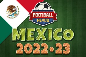 Football Heads: Mexico 2022-23